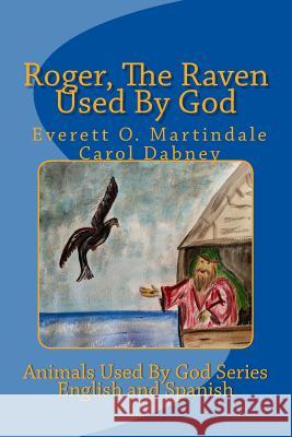 Roger, The Raven Used By God: The Animals Used By God Martindale, Everett 9781482640632 Createspace - książka