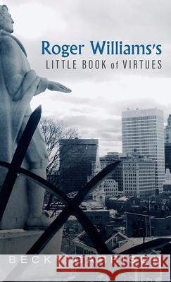 Roger Williams's Little Book Of Virtues Becky Garrison 9781532696558 Resource Publications (CA) - książka