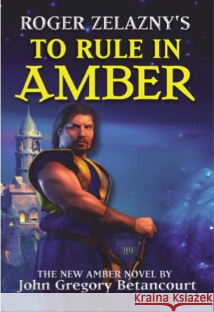 Roger Zelazny's to Rule in Amber Betancourt, John Gregory 9780743487092 iBooks - książka