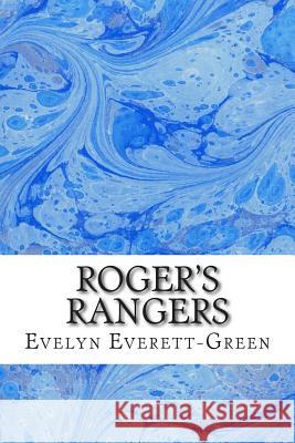 Roger's Rangers: (Evelyn Everett-Green Classics Collection) Evelyn Everett-Green 9781508698692 Createspace - książka