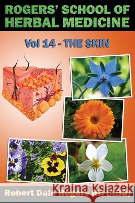 Rogers' School of Herbal Medicine Volume 14: The Skin Robert Dale Roger 9781500808129 Createspace - książka