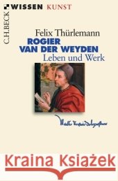 Rogier van der Weyden : Leben und Werk. Originalausgabe Thürlemann, Felix   9783406535925 Beck - książka
