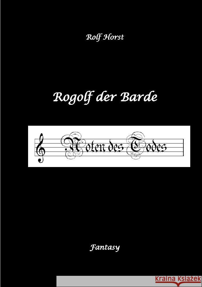 Rogolf der Barde, Live-Rollenspiel, Zwerge, Magier, Rituale, Laute, Dolche, Kurzschwert, Räucherwerk, Rügen, Verrat, Macht der Finsternis, Dämonen Horst, Rolf 9783384012845 tredition - książka