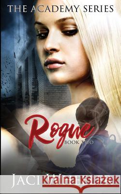 Rogue Jaci Wheeler 9781548020224 Createspace Independent Publishing Platform - książka