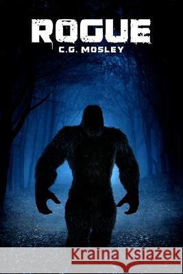 Rogue: A Bigfoot Thriller C. G. Mosley 9781922323200 Severed Press - książka