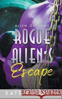 Rogue Alien's Escape Kate Rudolph 9781393180449 Kate Rudolph - książka