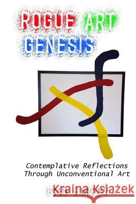 Rogue Art Genesis Brad Morrow 9781365165092 Lulu.com - książka