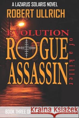 Rogue Assassin: A Lazarus Solaris Novel Virginia (ginny) Brooks Kim Ullrich Robert Ullrich 9781075562839 Independently Published - książka