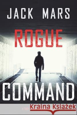 Rogue Command (A Troy Stark Thriller-Book #2) Jack Mars 9781094380100 Jack Mars - książka