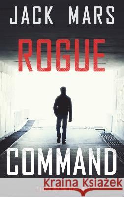 Rogue Command (A Troy Stark Thriller-Book #2) Jack Mars 9781094380131 Jack Mars - książka