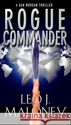 Rogue Commander Leo J. Maloney 9781616509804 Kensington Publishing Corporation - książka