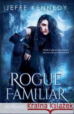 Rogue Familiar Jeffe Kennedy 9781958679463 Jeffe Kennedy - książka