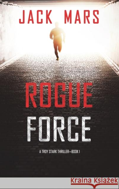 Rogue Force (A Troy Stark Thriller-Book #1) Jack Mars   9781094376653 Jack Mars - książka