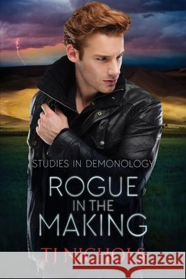 Rogue in the Making: Studies in Demonology T. J. Nichols 9780648722830 Tj Nichols - książka