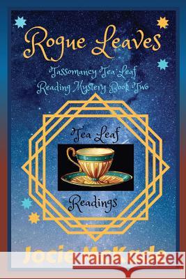 Rogue Leaves: A Tassomancy Mystery Jocie McKade 9781546358220 Createspace Independent Publishing Platform - książka