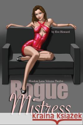 Rogue Mistress Shadow Lane Volume Twelve: A Novel of Sex, Spanking and Fetish Romance Eve Howard 9781771432078 CCB Publishing - książka