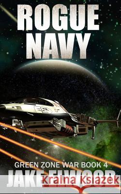 Rogue Navy Jake Elwood 9781725870055 Createspace Independent Publishing Platform - książka