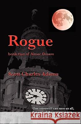 Rogue: (Never Dream, Book 2) Scott Charles Adams 9781450513906 Createspace Independent Publishing Platform - książka