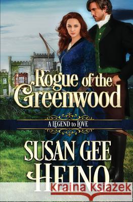 Rogue of the Greenwood: A Legend to Love Book 8 A. Legend to Love Series Susan Gee Heino 9781096645832 Independently Published - książka