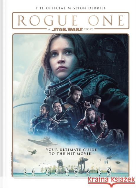 Rogue One: A Star Wars Story: The Official Mission Debrief Titan Books 9781785861581 Titan Books Ltd - książka