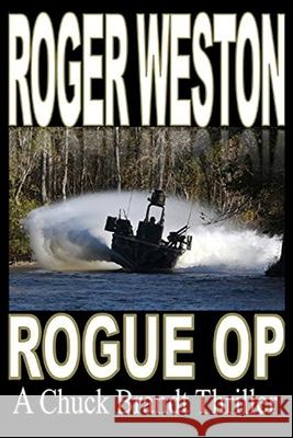 Rogue Op: A Chuck Brandt Thriller Roger Weston 9781086016499 Independently Published - książka