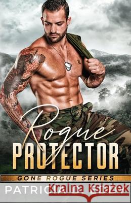 Rogue Protector: A Gone Rogue Romantic Suspense Standalone Patricia D. Eddy 9781942258360 Pagecurl Publishing - książka