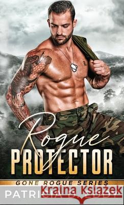 Rogue Protector: A Gone Rogue Romantic Suspense Standalone Patricia D. Eddy 9781942258377 Pagecurl Publishing - książka