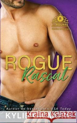Rogue Rascal - Version française Gilmore, Kylie 9781646580576 Extra Fancy Books - książka