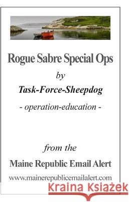 Rogue Sabre Special Ops: by Task-Force-Sheepdog - operation-education - Robinson, David E. 9781545055748 Createspace Independent Publishing Platform - książka