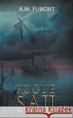Rogue Sail Furcht A.M. Furcht 9798201309657 Draft2Digital - książka