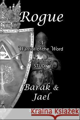 Rogue (STUDY): A Warrior of the Word discipleship STUDY of Barak & Jael Dufrene, Tanja 9781792836817 Independently Published - książka