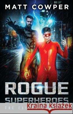 Rogue Superheroes (the Elites Book Two) Matt Cowper 9781798237632 Independently Published - książka