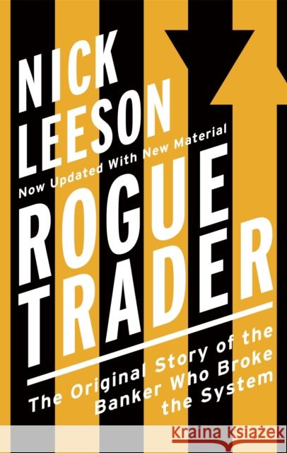 Rogue Trader: The Original Story of the Banker Who Broke the System Nick Leeson 9780751563399 Little, Brown Book Group - książka