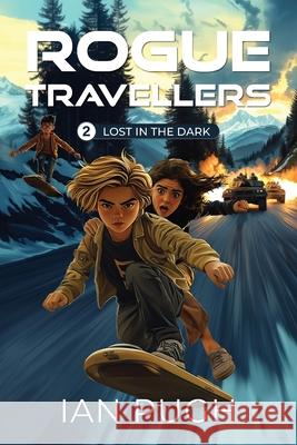 Rogue Travellers - Book 2 - Lost in the Dark Ian Pugh 9781763772311 Green Apple Books - książka