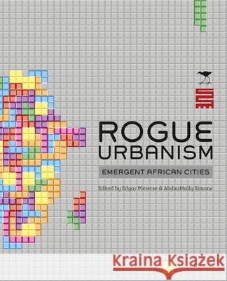 Rogue Urbanism : Emergent African Cities  Edgar Pieterse 9781431406234 CENTRAL BOOKS - książka
