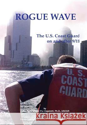 Rogue Wave: The U.S. Coast Guard on and After 9/11 P. J. Capelotti U. S. Coast Guard                        Thomas H. Collins 9781782664666 Military Bookshop - książka