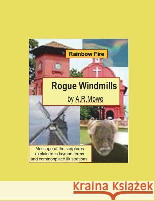 Rogue Windmills: Message of the Scriptures Explained in Layman Terms and Commonplace Illustrations A. R. Mowe 9781983376368 Independently Published - książka