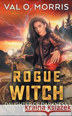 Rogue Witch Val O. Morris 9781545426173 Createspace Independent Publishing Platform - książka