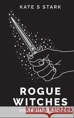 Rogue Witches: Witch's World Kate S. Stark 9783753435640 Books on Demand - książka