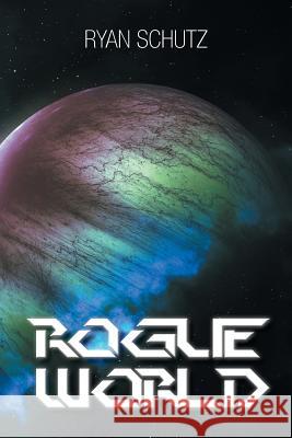 Rogue World Ryan Schutz 9781496926258 Authorhouse - książka
