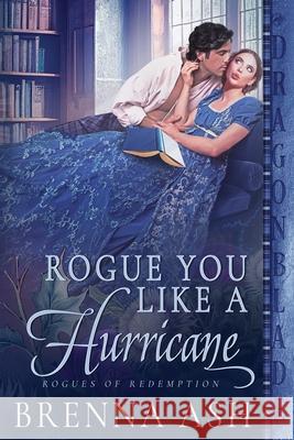 Rogue You Like a Hurricane Brenna Ash 9781963585698 Dragonblade Publishing, Inc. - książka