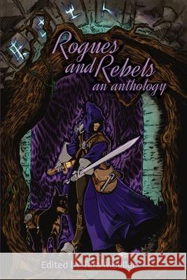 Rogues and Rebels: An Anthology Travis I. Sivart Tempie Wade Andrew Hiller 9781938215407 Dreampunk Press - książka