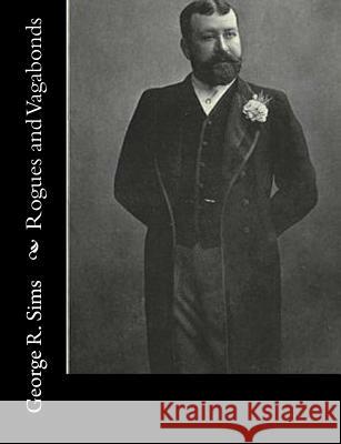 Rogues and Vagabonds George R. Sims 9781517337438 Createspace - książka