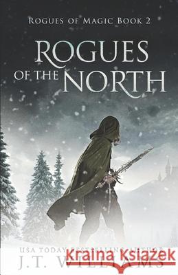 Rogues of the North: A Tale of the Dwemhar J. T. Williams 9781650451411 Independently Published - książka