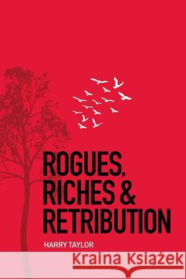 Rogues, Riches & Retribution Taylor, Harry 9781491885031 Authorhouse - książka