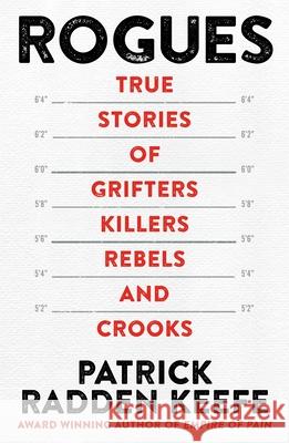 Rogues: True Stories of Grifters, Killers, Rebels and Crooks Patrick Radden Keefe 9781035001767 Pan Macmillan - książka