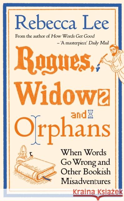 Rogues, Widows and Orphans: When Words Go Wrong and Other Bookish Misadventures Rebecca Lee 9781805221180 Profile Books Ltd - książka