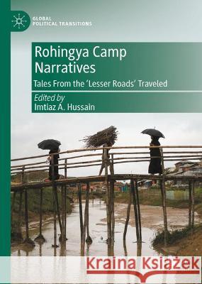 Rohingya Camp Narratives: Tales from the 'Lesser Roads' Traveled Hussain, Imtiaz A. 9789811911965 Springer Nature Singapore - książka