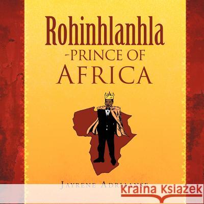 Rohinhlanhla-Prince of Africa Jayrene Adriaanse 9781465372383 Xlibris Corporation - książka