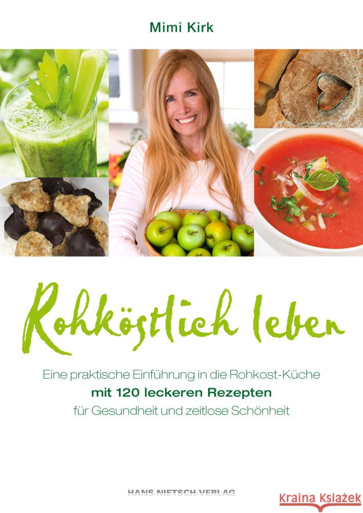 Rohköstlich leben : Eine praktische Einführung in die Rohkost-Küche mit 120 leckeren Rezepten für Gesundheit und zeitlose Schönheit Kirk, Mimi 9783862642052 Nietsch - książka